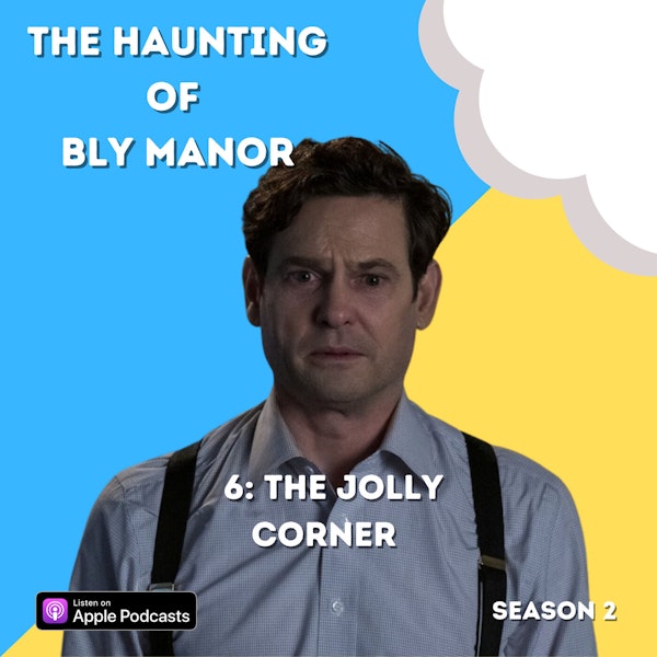 The Haunting of Bly Manor 6: The Jolly Corner