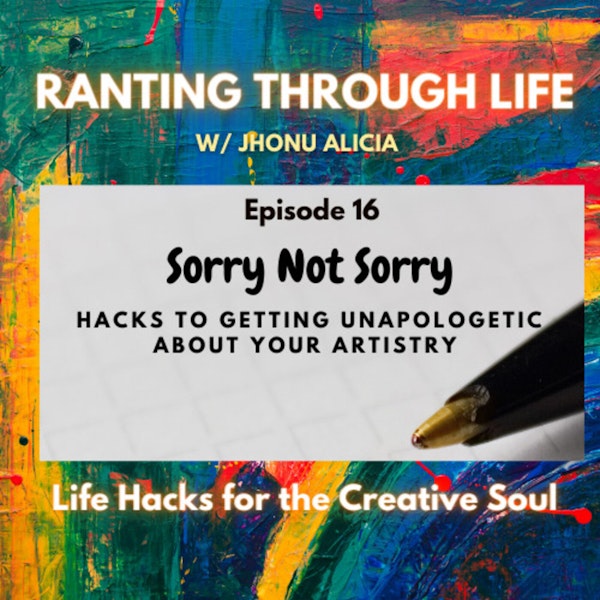 Sorry Not Sorry: Hacks to Getting Unapologetic about Your Artistry
