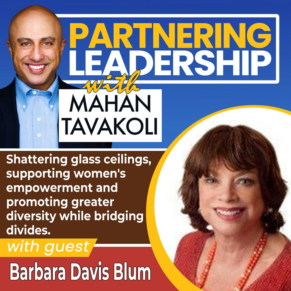 97 Shattering glass ceilings, supporting women's empowerment and promoting greater diversity while bridging divides with Barbara Davis Blum  | Greater Washington DC DMV Changemaker