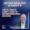 Ep40: The Ultimate Cheat Code to Entrepreneurial Success with Crispin Sandford