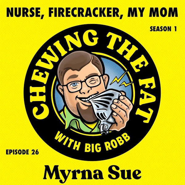 Myrna Sue, Nurse, Firecracker, My Mom