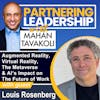 248 Augmented Reality, Virtual Reality, The Metaverse & AI’s Impact on The Future of Work with Louis Rosenberg, AR/VR Pioneer & CEO Unanimous AI | Partnering Leadership Global Thought Leader