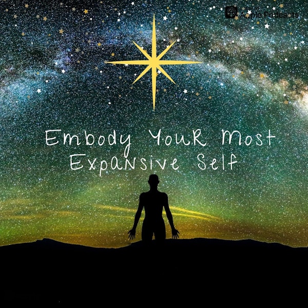 Embody Your Most Expansive Self