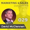 029: The Culture You Create, and the Culture You Work In, Dictate Your Success, with David McGlennen