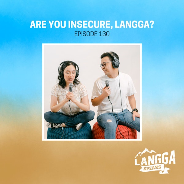 LSP 130: Are You Insecure, Langga?