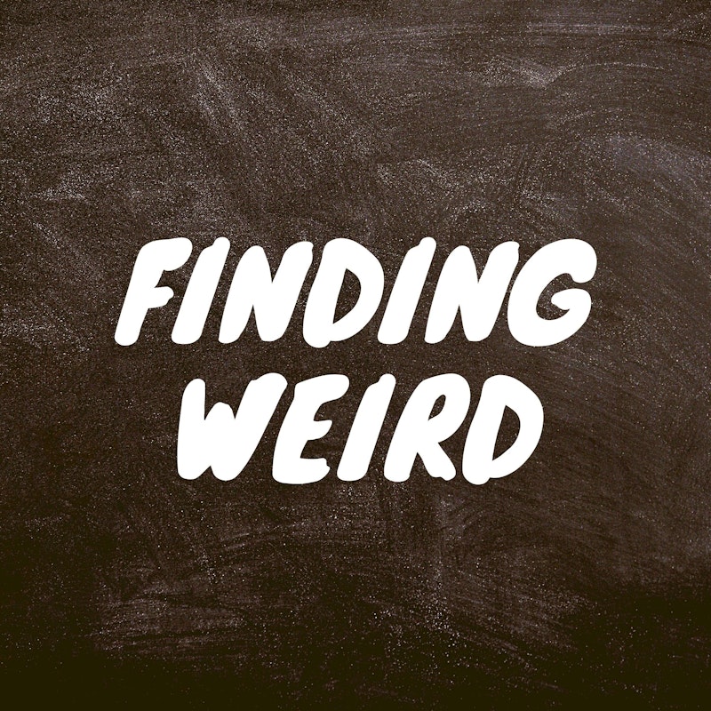 Finding Weird
