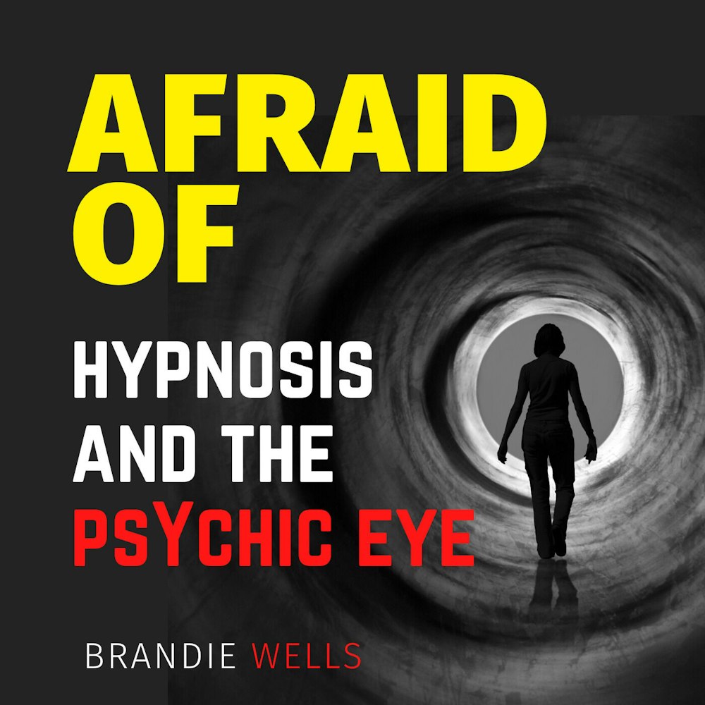 Afraid of Hypnosis and the Psychic Eye