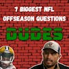 7 Biggest NFL Offseason Questions + Darkness retreat