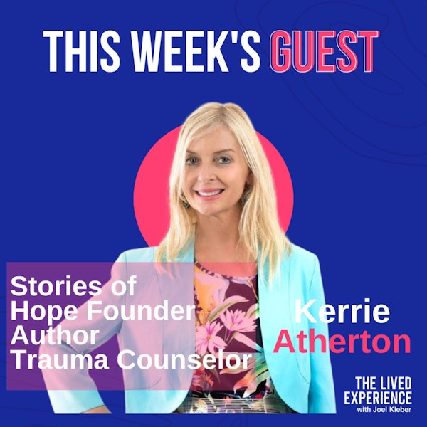 She Faced Suicide & Addiction, Now She's Changing Lives: Unbelievable Stories of Hope & Resilience! Interview with Kerrie Atherton