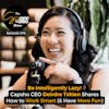 Be Intelligently Lazy! Capsho CEO Deirdre Tshien Shares How to Work Smart (& Have More Fun)