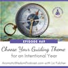 69: How to Choose Your Guiding Theme for an Intentional Year