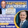 309 Big Bet Leadership to Win in the Hyper Digital Era with John Rossman | Partnering Leadership Global Thought Leader