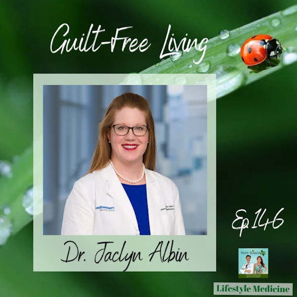 146: Guilt-Free Living with Dr. Jaclyn Albin