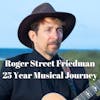 Roger Street Friedman - a 25 Year Musical Journey