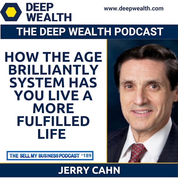 Jerry Cahn On How The Age Brilliantly System Has You Live A More Fulfilled Life (#189)