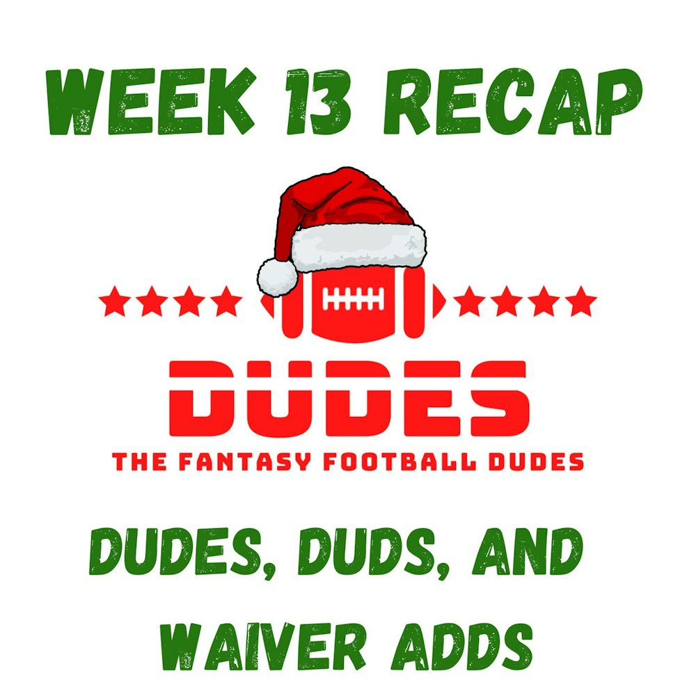 Week 13 Recap + Dudes and Dudes, Trevor Lawrence is boring and Waivers
