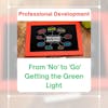 From 'No' to 'Go': Getting the Green Light for Professional Development Funds