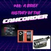 #88 - A Brief History of the Camcorder