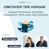 Human to Human: Building Community with Alex and Cristina