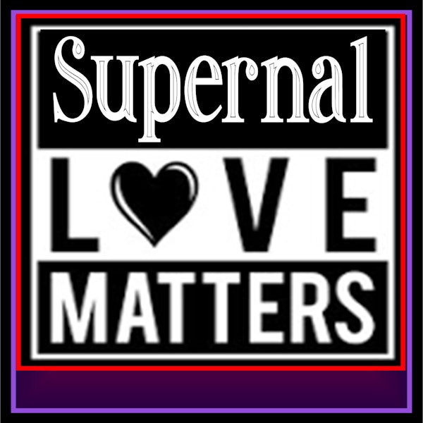A Supernal Love Matters / 