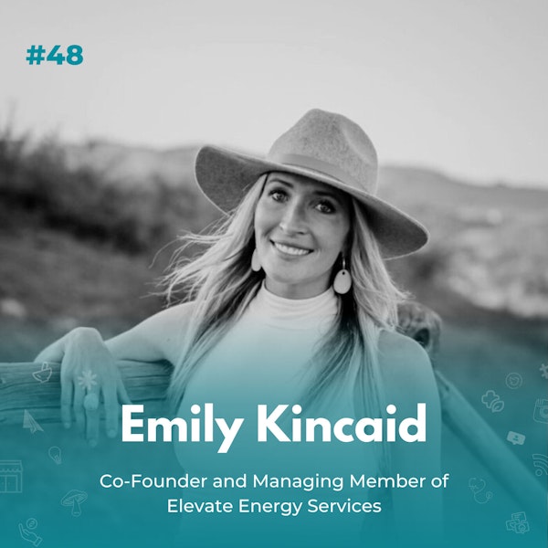 EXPERIENCE 48 | Emily Kincaid, Co-Founder & Managing Member at Elevate Energy Services