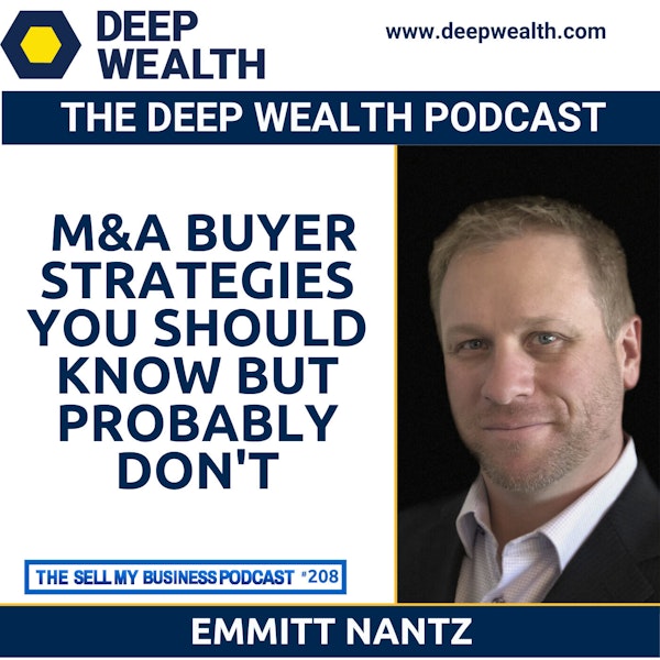 Emmitt Nantz Reveals M&A Buyer Strategies You Should Know But Probably Don't (#208)