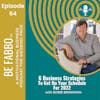64: 6 Business Strategies To Get On Your Schedule For 2022