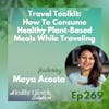 269: Travel Toolkit | How To Consume Healthy Plant-Based Meals While Traveling