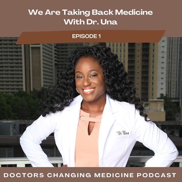 #1 We Are Taking Back Medicine - Dr. Una