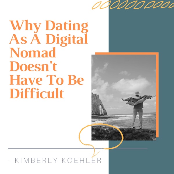 Why Dating As A Digital Nomad Doesn't Have To Be Difficult [SHORT STORY #8]