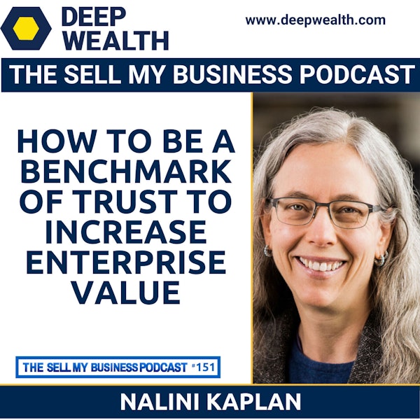Nalini Kaplan On How To Be A Benchmark Of Trust To Increase Enterprise Value (#151)
