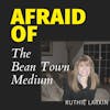 Afraid of the Bean Town Medium