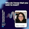 Who do I know that you wish to meet? with Stacy Klone