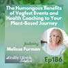 186: The Humongous Benefits of Vegfest Events and Health Coaching to Your Plant-Based Journey with Melissa Furman