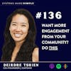Want More Engagement from Your Community? Do This with Deirdre Tshien