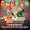 Testing Heaven: When should we test agile apps?