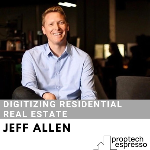 Jeff Allen - Digitizing Residential Real Estate