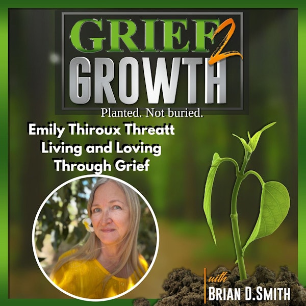 Emily Threatt- Living and Loving Your Way Through Grief