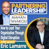 270 How to Lead Your Organization Through Digital Disruption with Eric Lamarre, McKinsey Senior Partner & Coauthor of REWIRED: The McKinsey Guide to Outcompeting in the Age of Digital and AI | Partnering Leadership AI Global Thought Leader