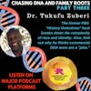 Chasing DNA and Family Roots - Part Three with Dr. Tukufu Zuberi