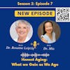 Honest Aging: what we gain with age with Dr. Rosanne Leipzig
