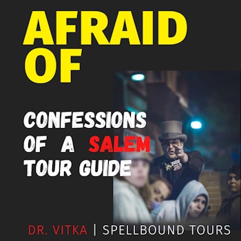 Afraid of Confessions of a Salem Tour Guide