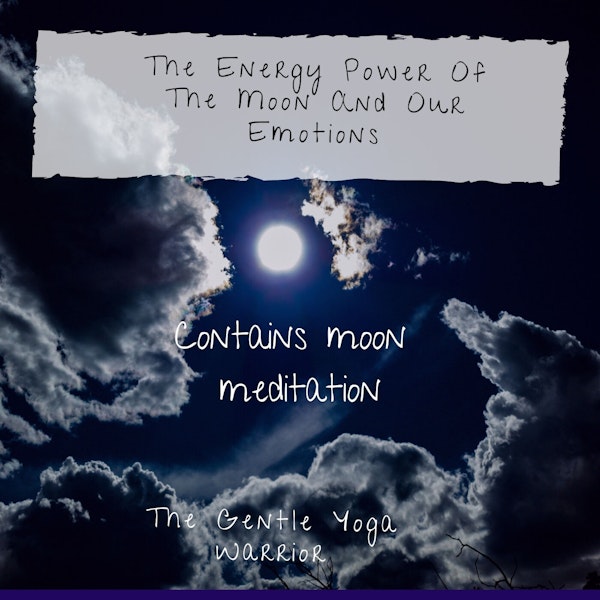 The Energy Power Of The Moon And Our Emotions