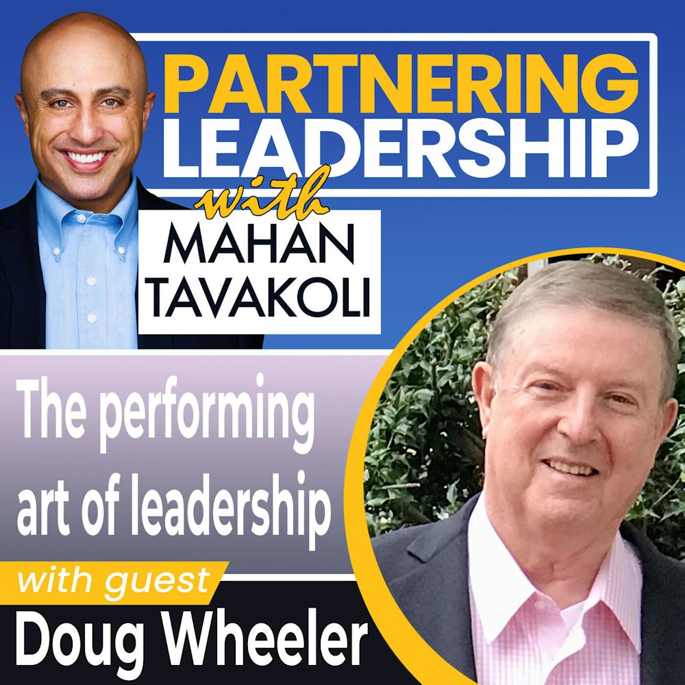 The performing art of leadership with Doug Wheeler | Greater Washington DC DMV Changemaker