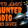 Capt'n John's Haunted Radio From Space - Two Frightening Tales!