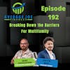 192. Breaking Down the Barriers For Multifamily with Justin Moy
