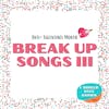 Break Up Songs 3 - Anti-Valentines Theme