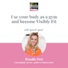 Use your body as a gym and become Visibly Fit with Wendie Pett