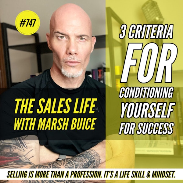 747. 3 Criteria Needed To Condition Yourself For SUCCESS