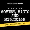 Afraid of Movies, Magic and Mysticism